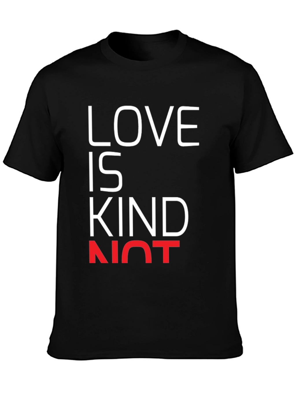 Love is Kind Not T-Shirt - Black Graphic Tee