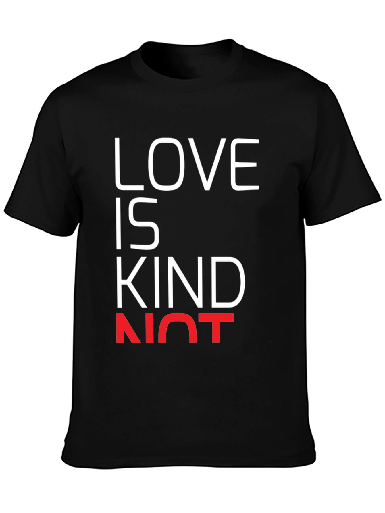Love is Kind Not T-Shirt - Black Graphic Tee