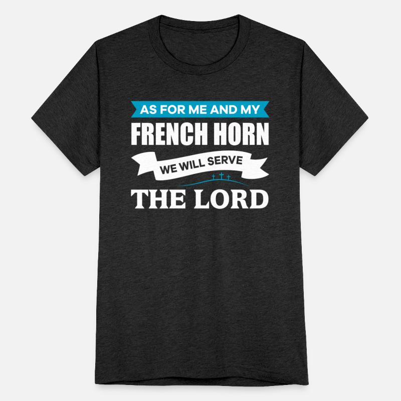 As For Me And My French Horn We Will Serve The