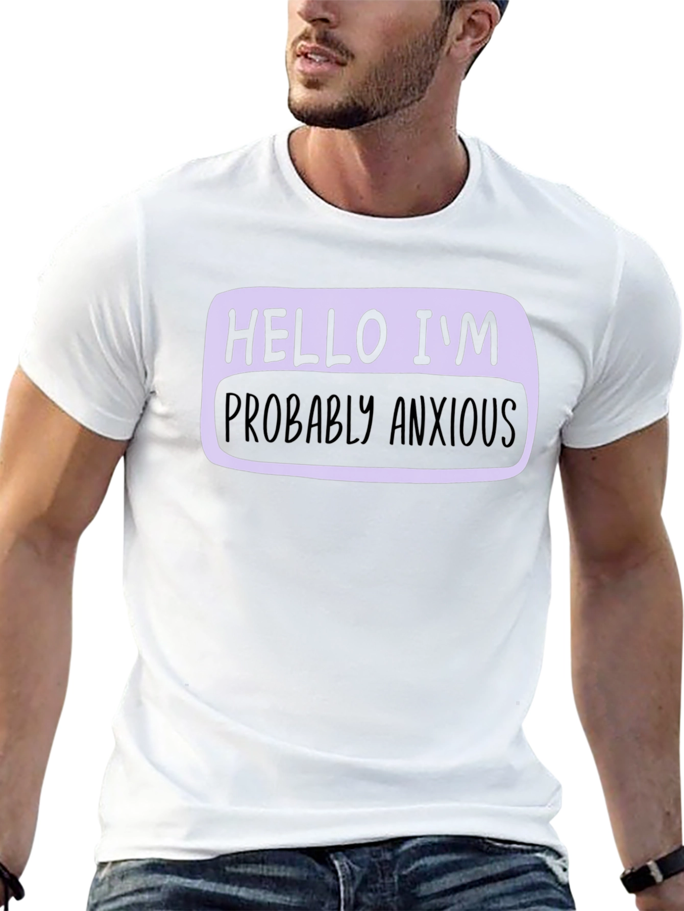 Hello Im Probably Anxious T-Shirt - Soft Cotton Blend
