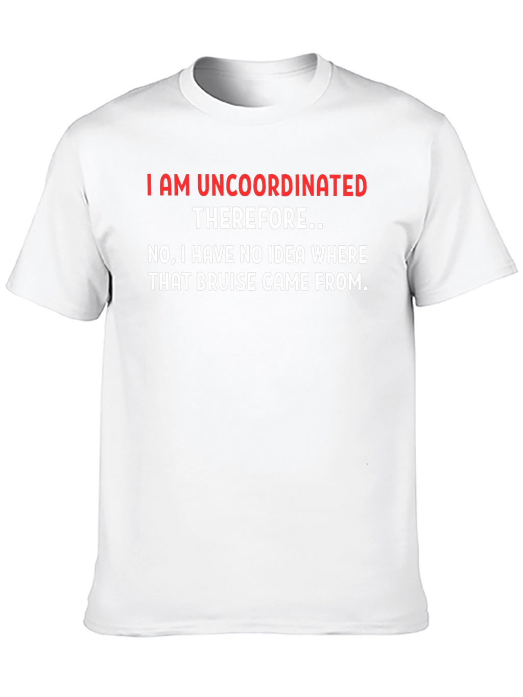 Uncoordinated T-Shirt - Funny Sarcastic Tee