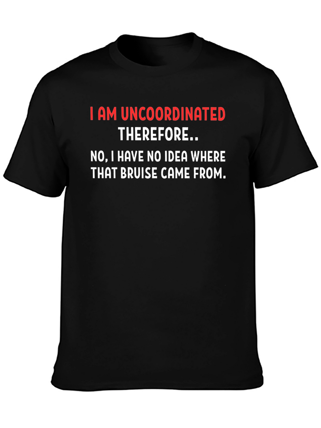 Uncoordinated T-Shirt - Funny Sarcastic Tee