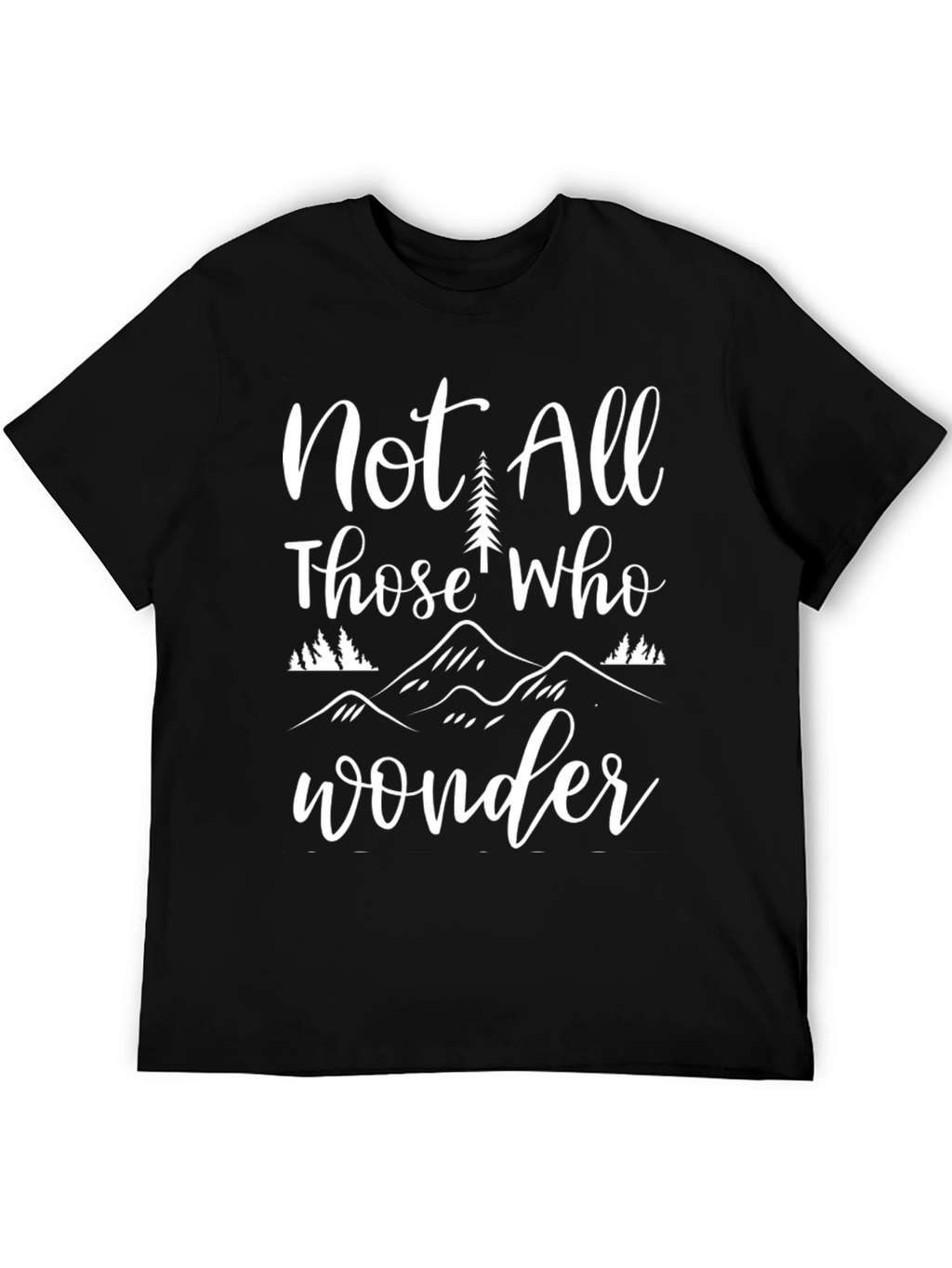 Not All Those Who Wander T-Shirt