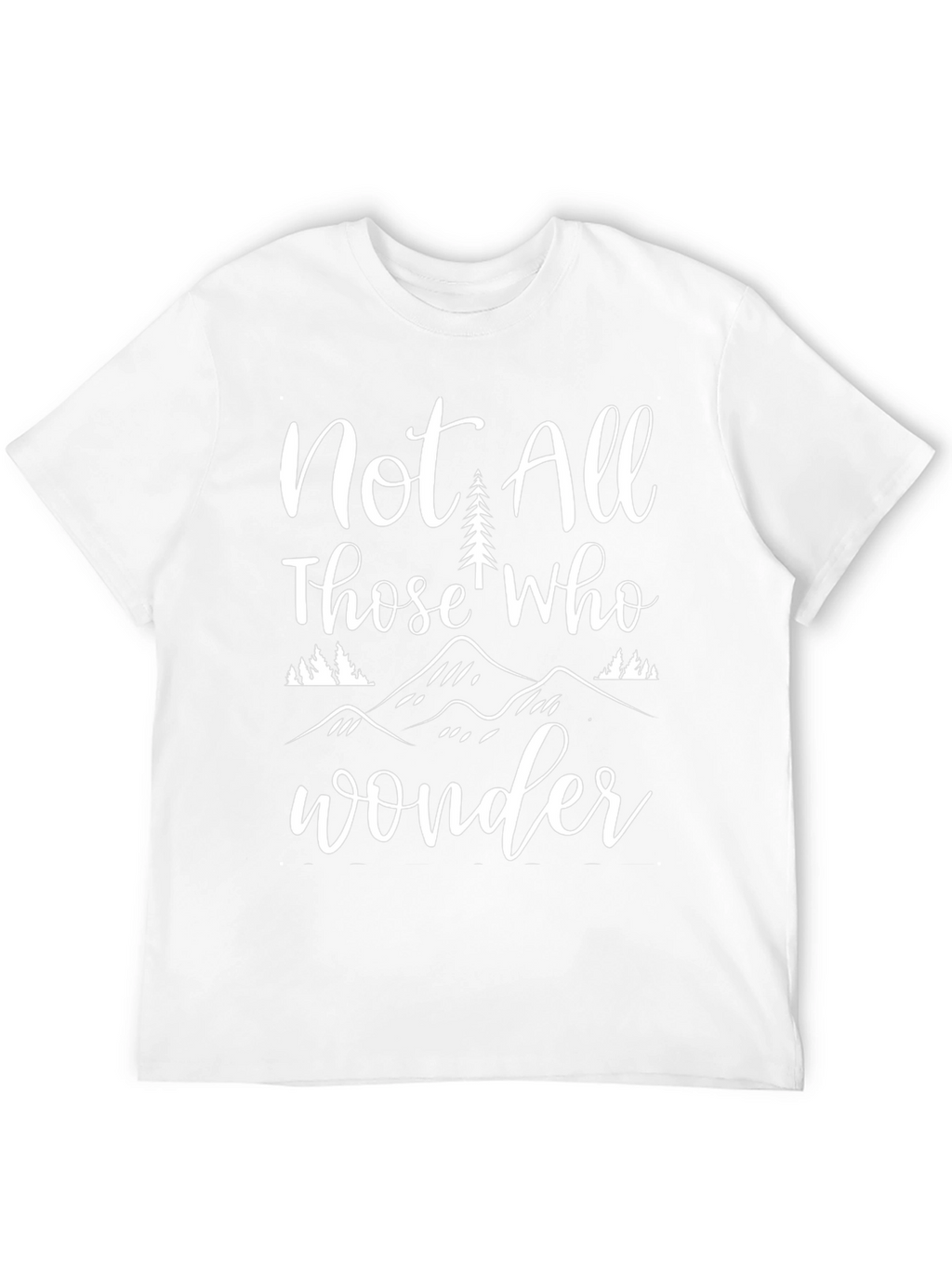 Not All Those Who Wander T-Shirt
