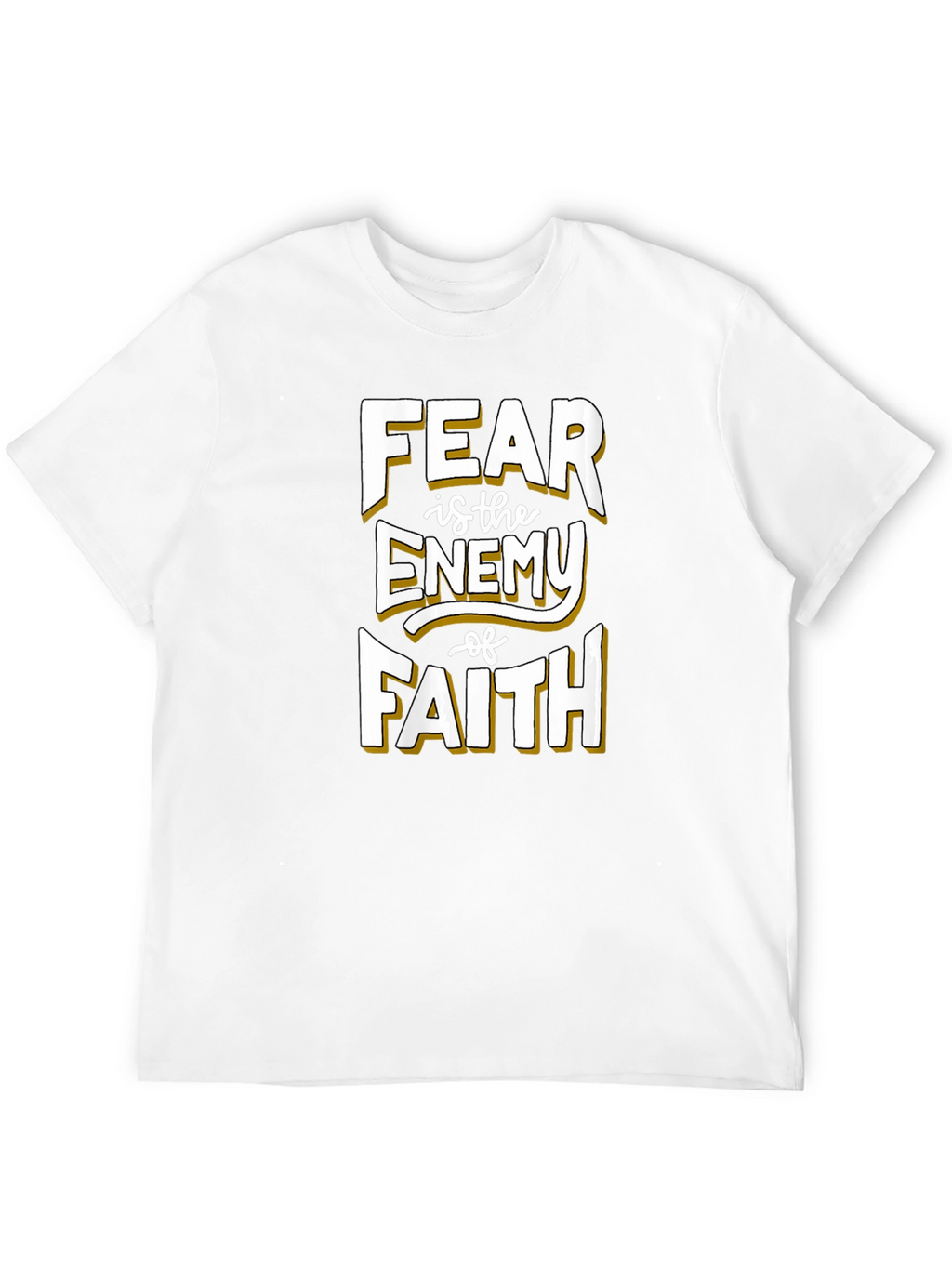 Fear Is The Enemy of Faith Graphic T-Shirt