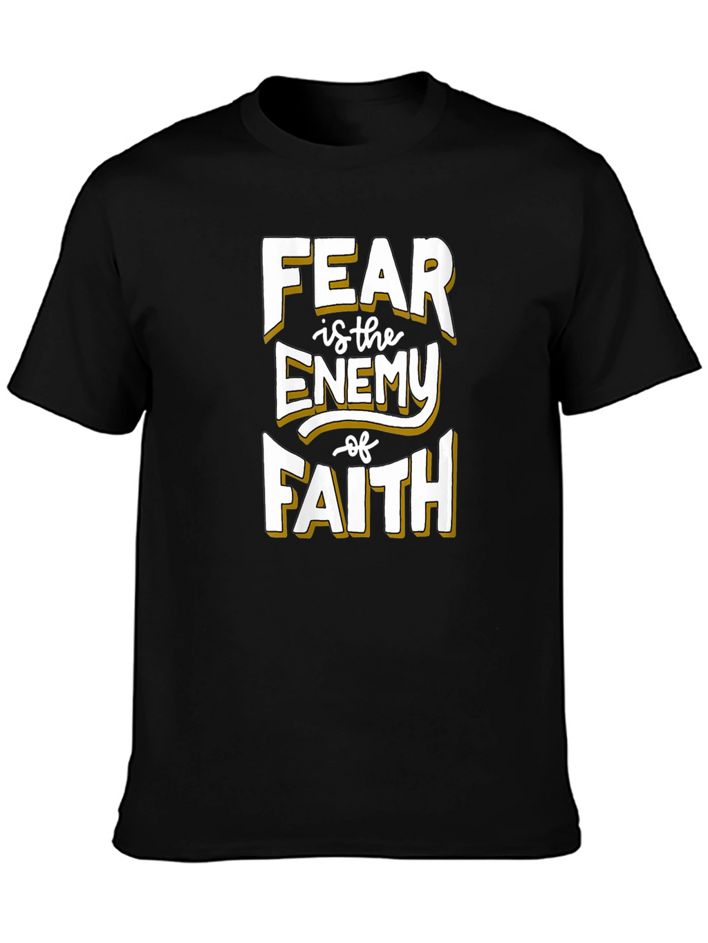 Fear Is The Enemy of Faith Graphic T-Shirt
