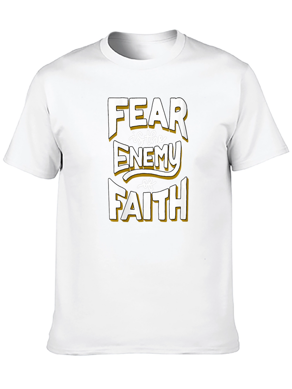 Fear Is The Enemy of Faith Graphic T-Shirt
