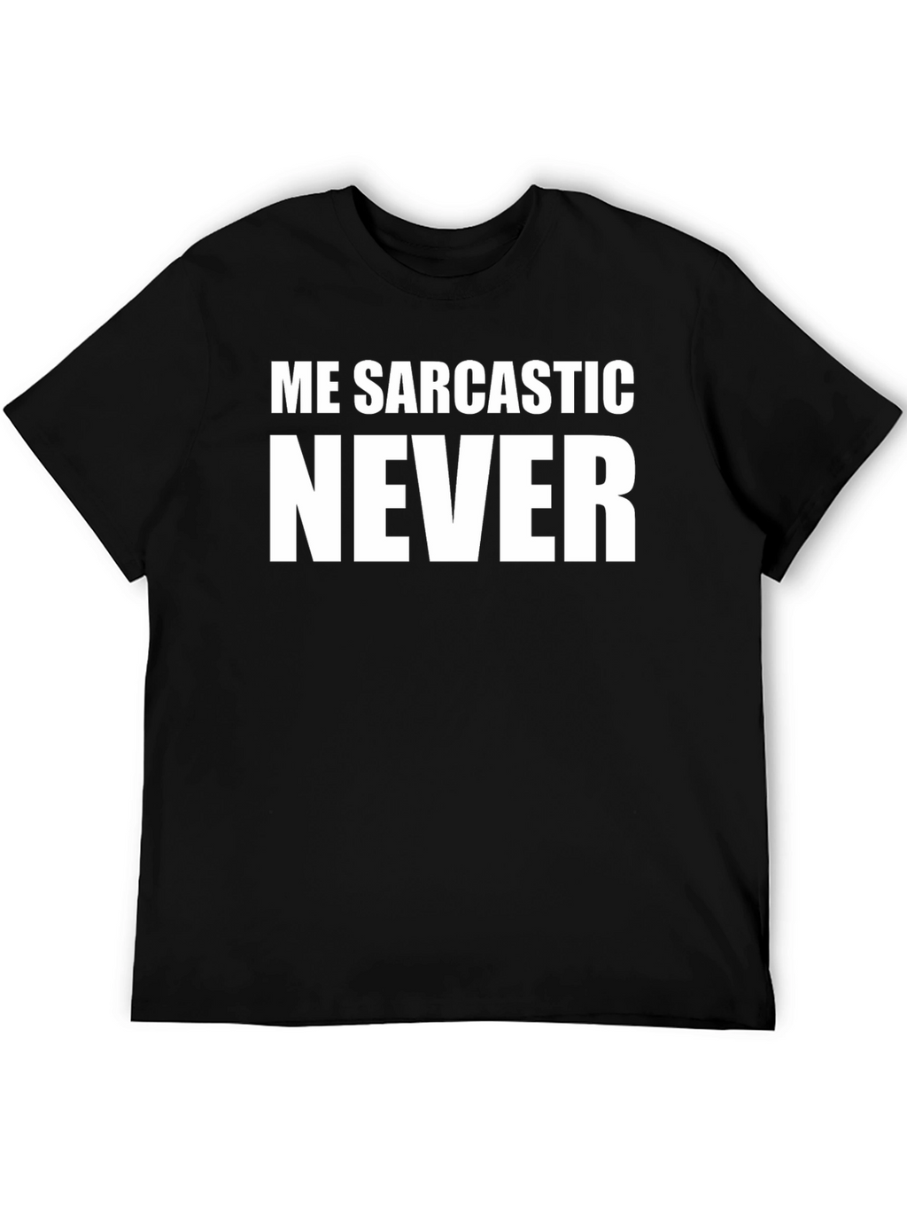 Me Sarcastic Never Graphic T-Shirt