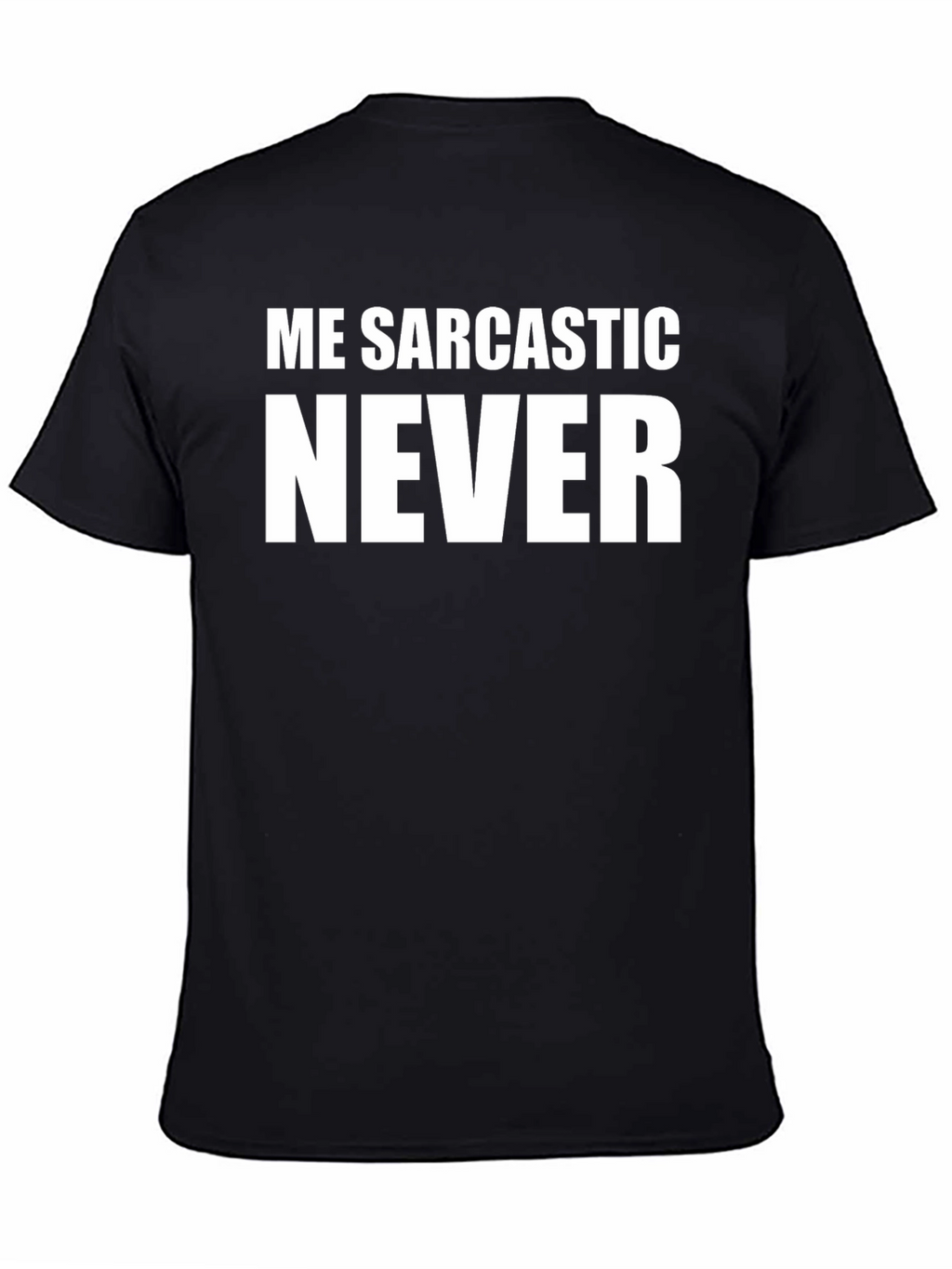 Me Sarcastic Never Graphic T-Shirt