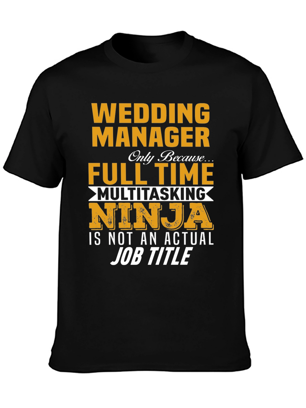 Wedding Manager Full Time Multitasking Ninja T-Shirt