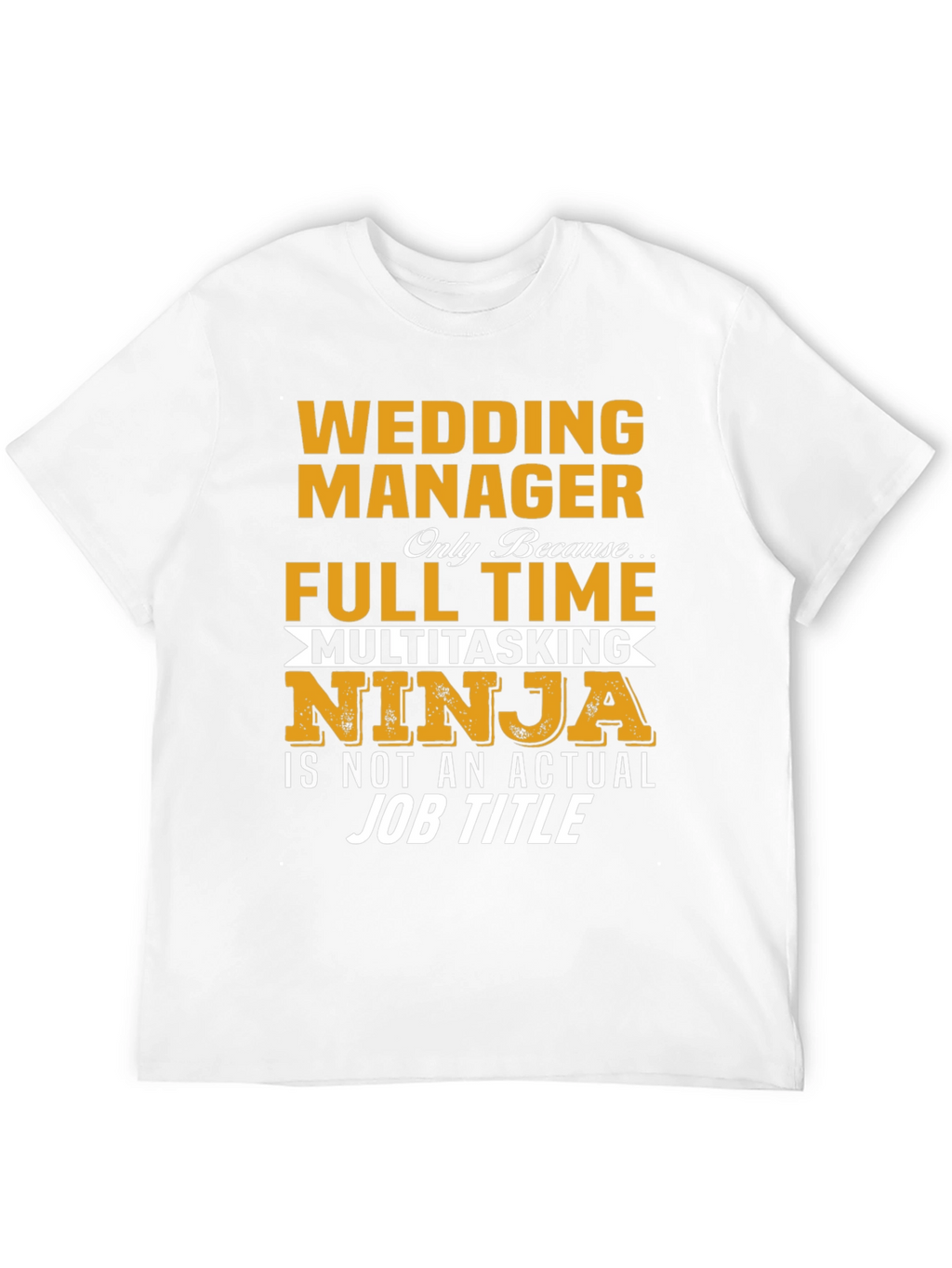 Wedding Manager Full Time Multitasking Ninja T-Shirt