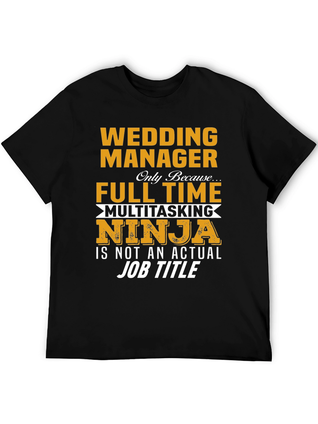 Wedding Manager Full Time Multitasking Ninja T-Shirt