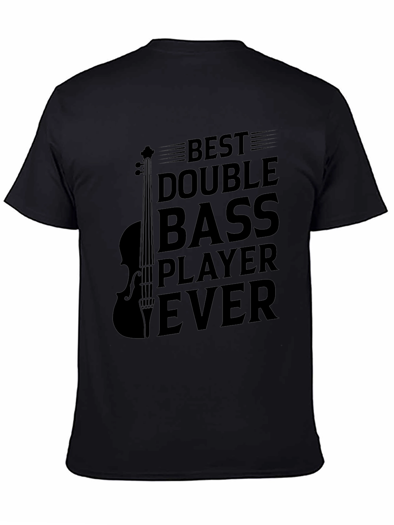 Best Double Bass Player Ever Black T-Shirt