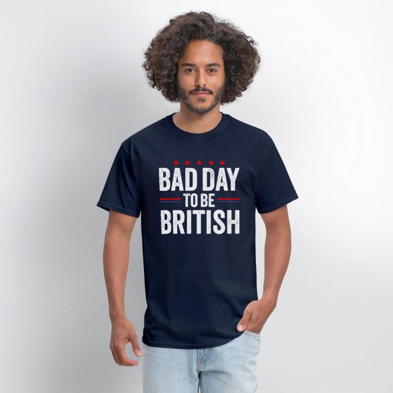 Bad Day To Be British, Funny July 4th Sarcastic