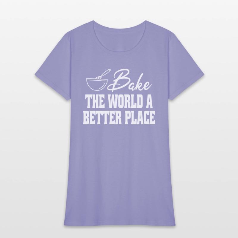 Bake The World A Better Place Funny Baking Lovers