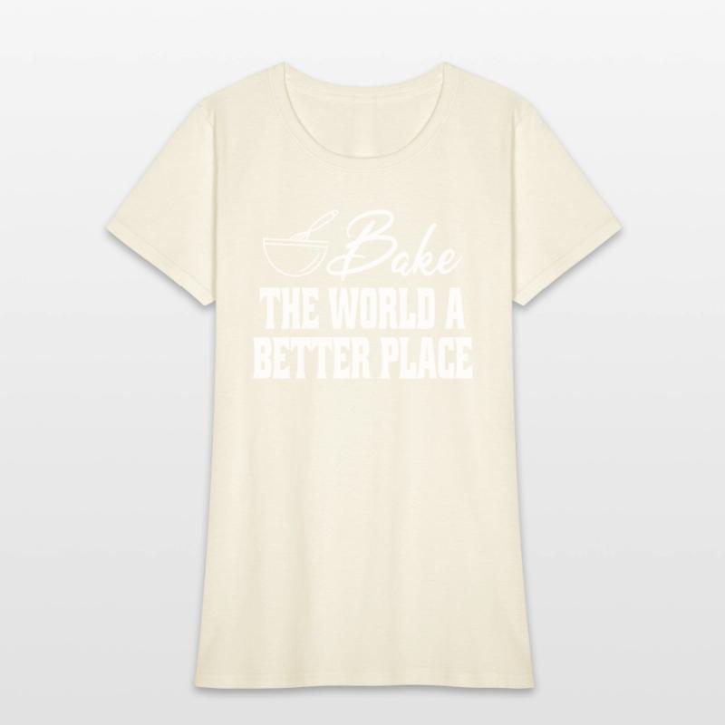Bake The World A Better Place Funny Baking Lovers