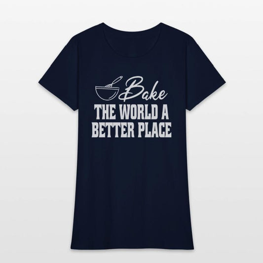 Bake The World A Better Place Funny Baking Lovers