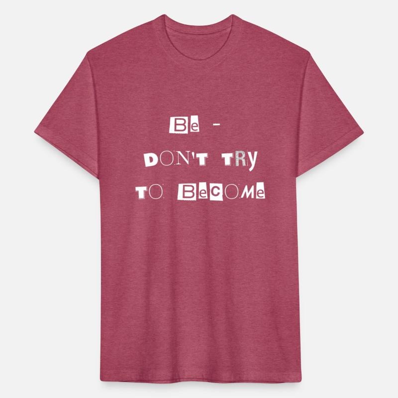 Be - Dont Try to Become