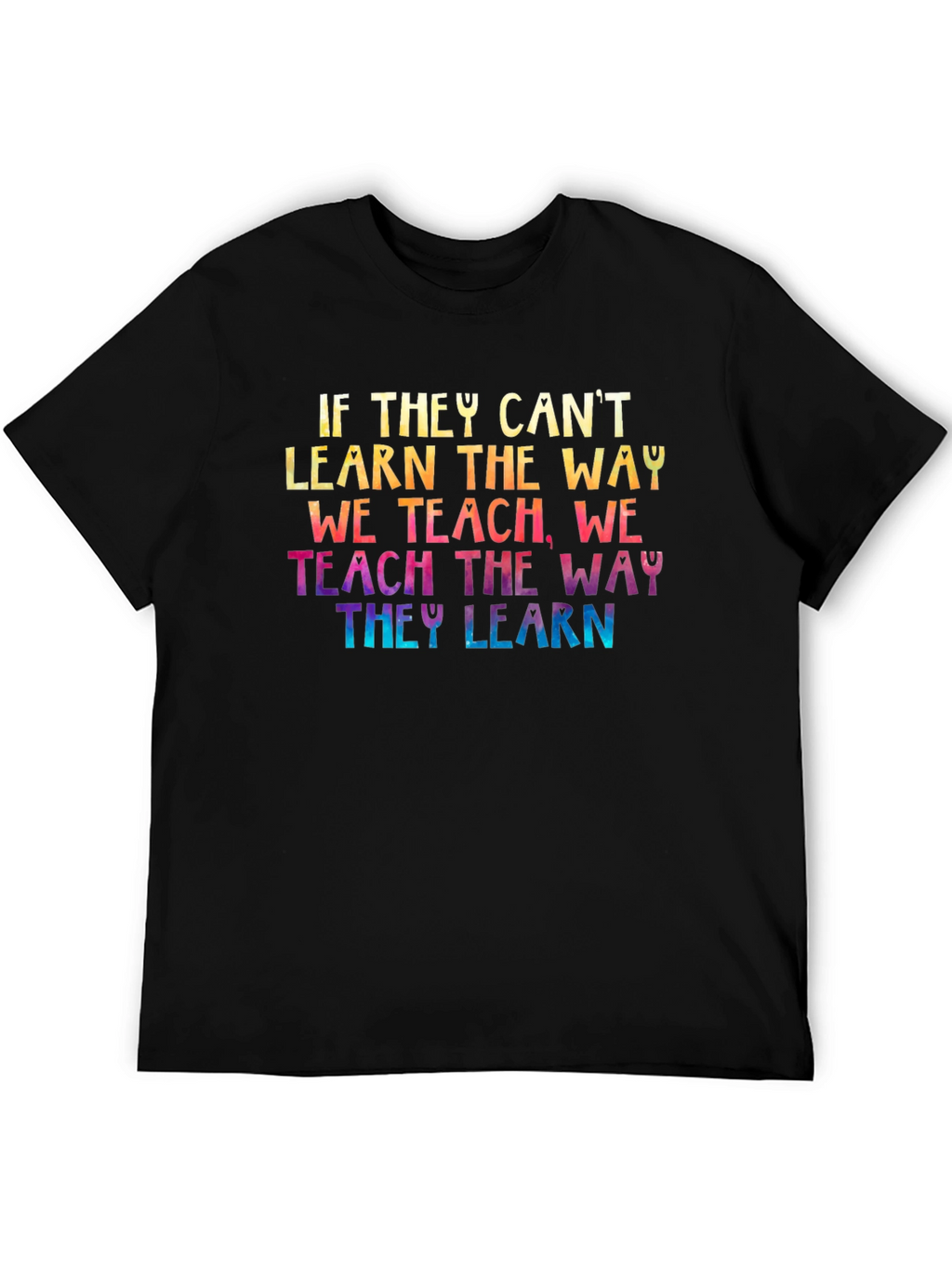 Inspirational Teacher T-Shirt - Teach the Way They Learn