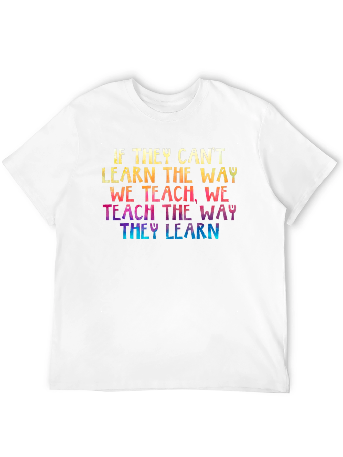 Inspirational Teacher T-Shirt - Teach the Way They Learn