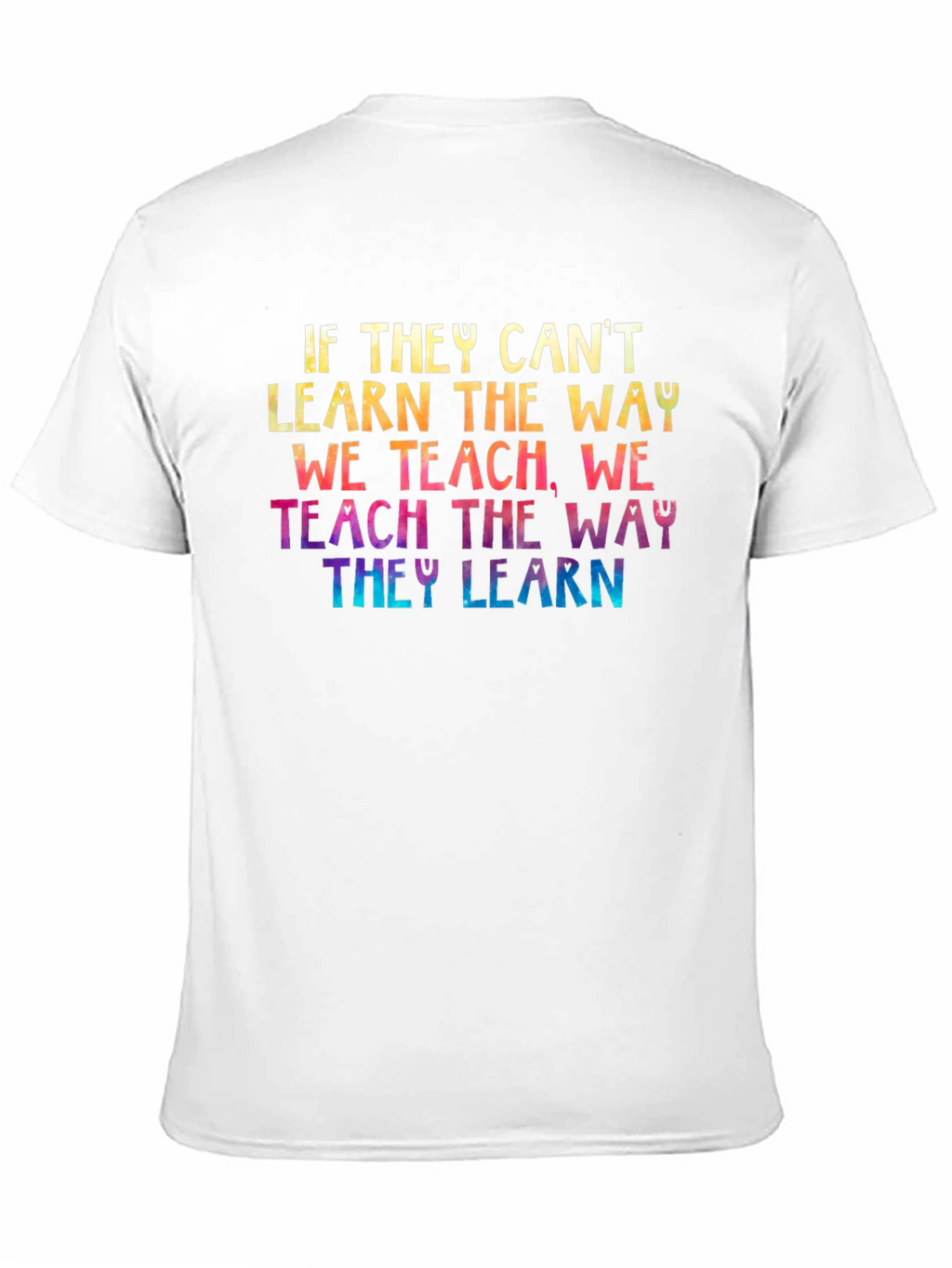 Inspirational Teacher T-Shirt - Teach the Way They Learn
