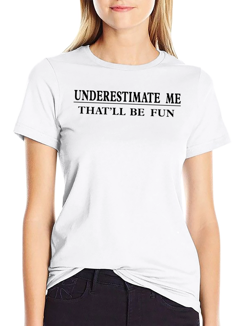 Underestimate Me T-Shirt - Funny Sarcastic Tee