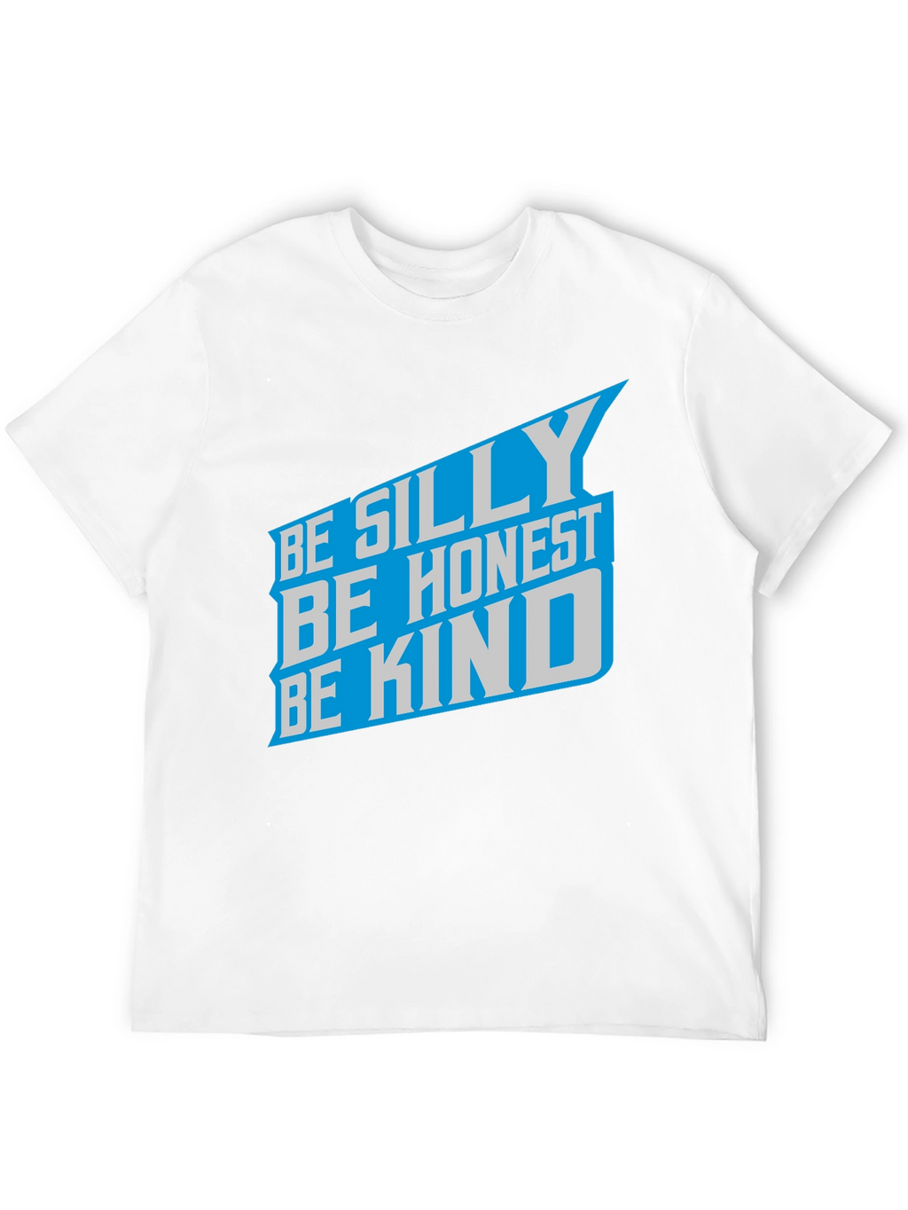 Be Silly Be Honest Be Kind Graphic Tee