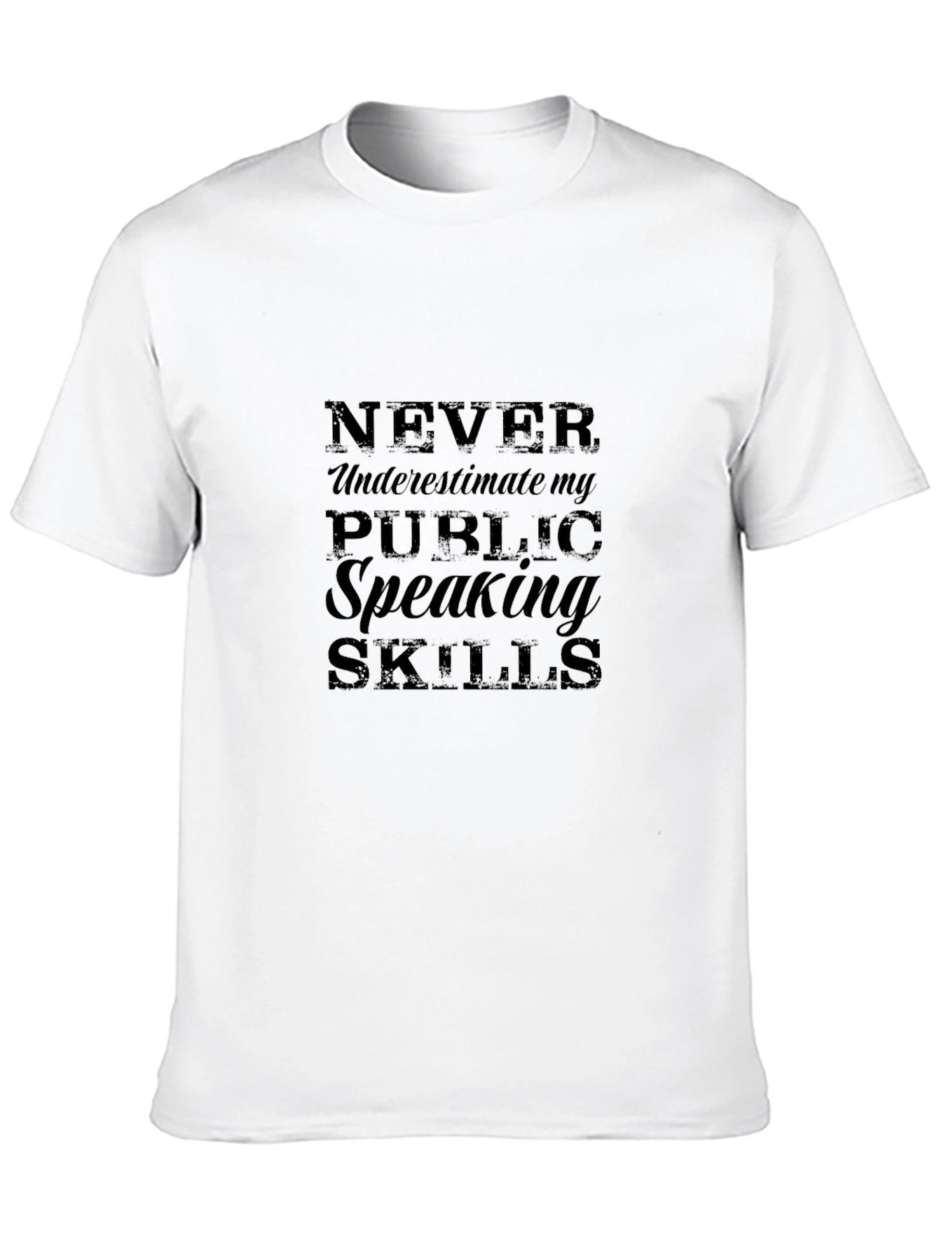 Never Underestimate Public Speaking Skills T-Shirt