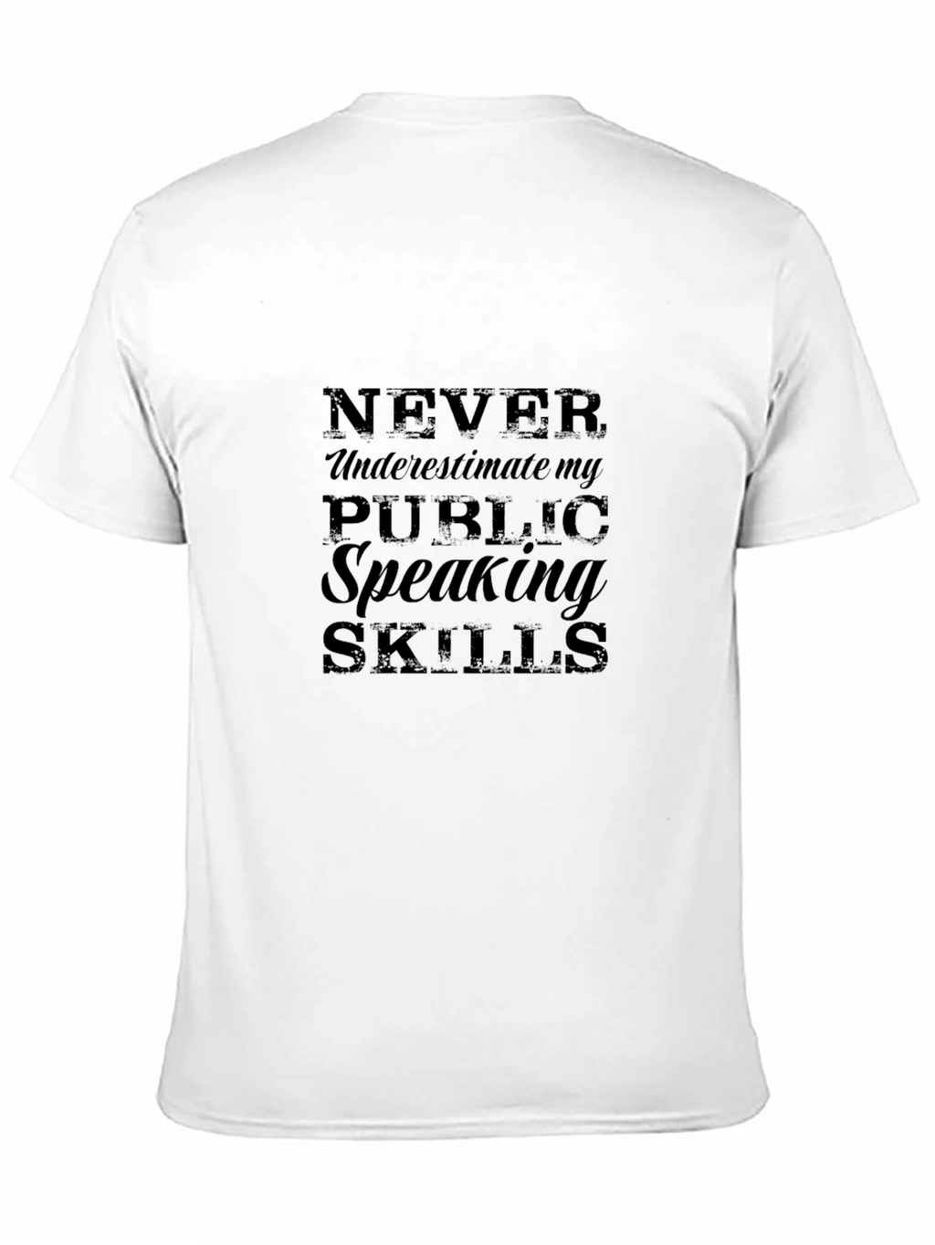 Never Underestimate Public Speaking Skills T-Shirt