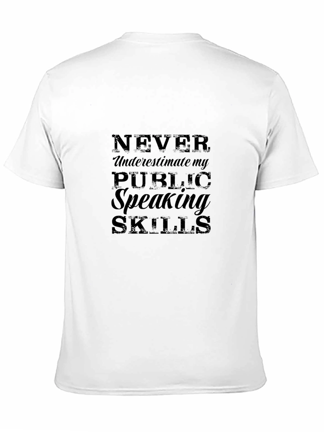 Never Underestimate Public Speaking Skills T-Shirt