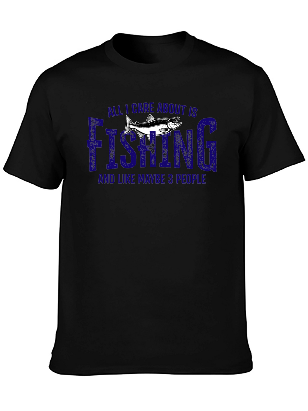 Fishing T-Shirt - All I Care About Is Fishing