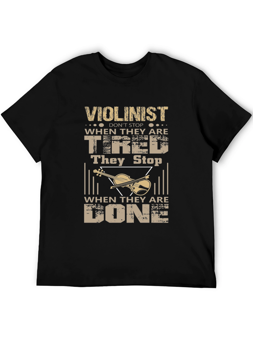 Violinist T-Shirt - Never Stop When Youre Tired!
