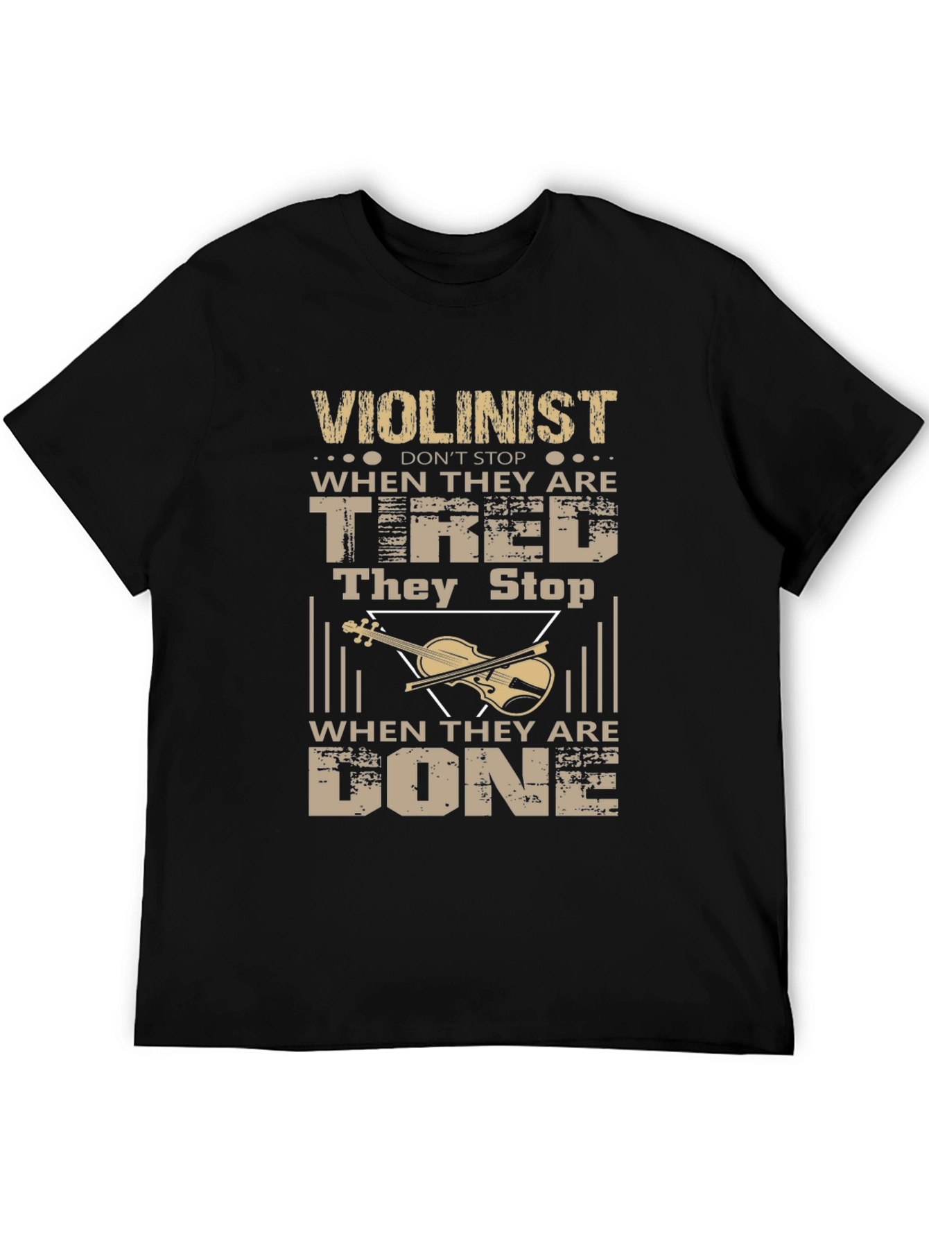 Violinist T-Shirt - Never Stop When Youre Tired!