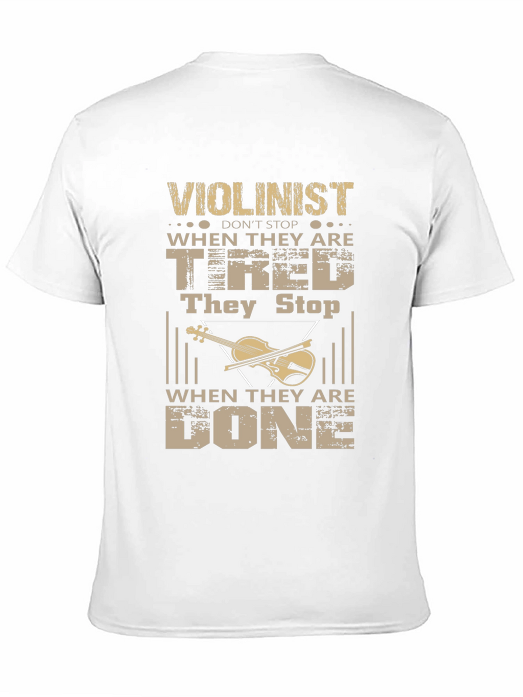 Violinist T-Shirt - Never Stop When Youre Tired!