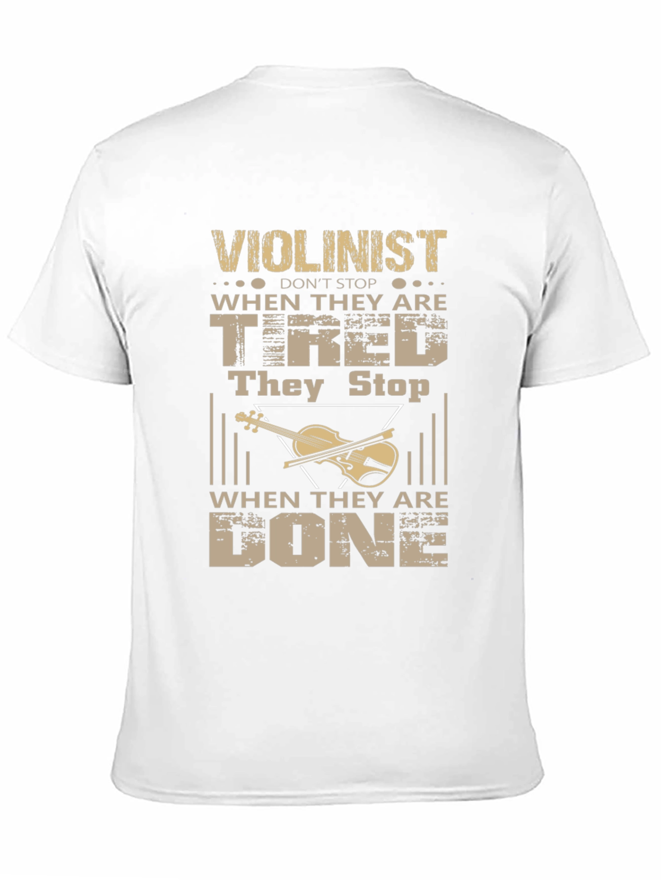 Violinist T-Shirt - Never Stop When Youre Tired!