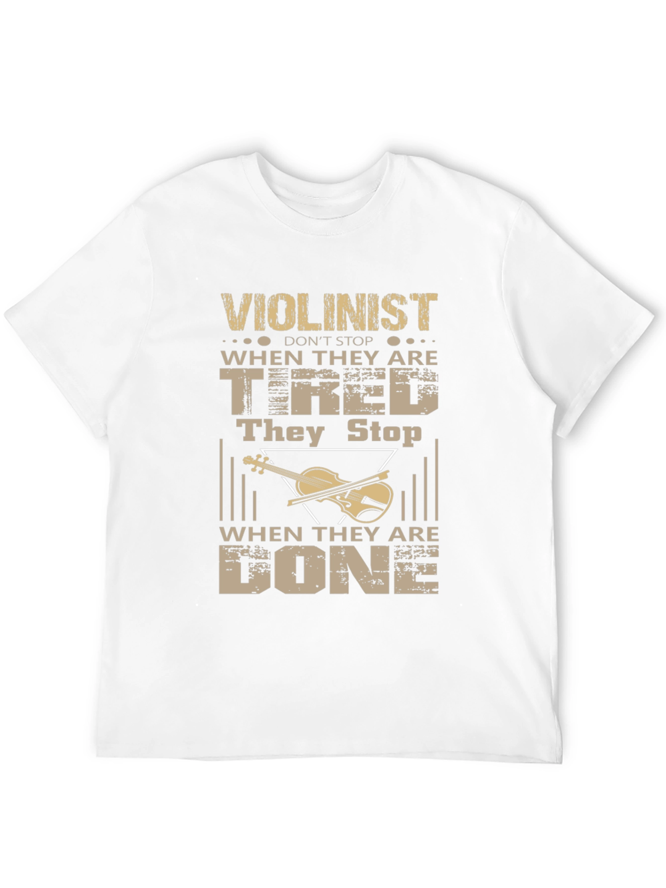 Violinist T-Shirt - Never Stop When Youre Tired!