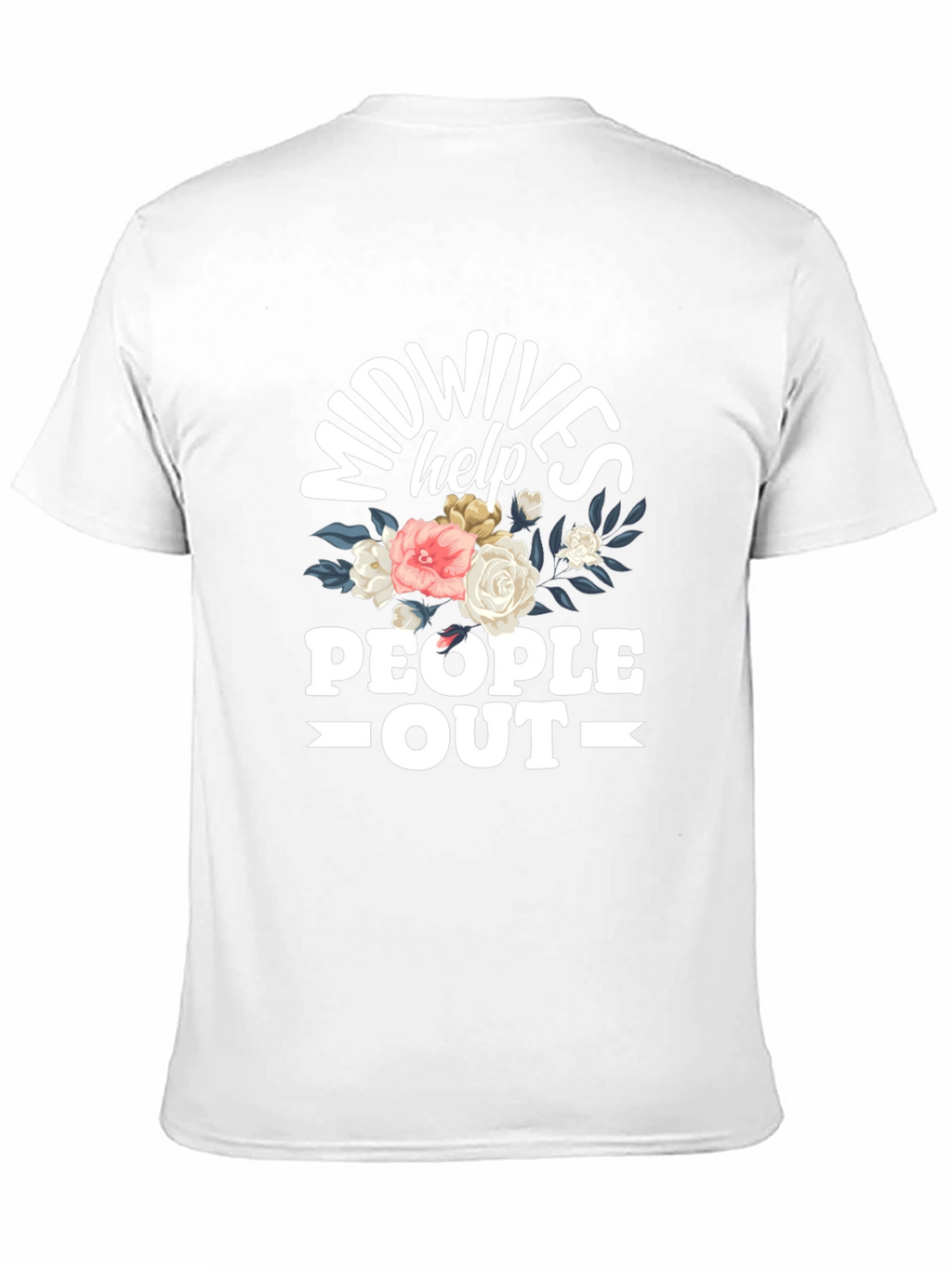 Midwives Help People Out T-Shirt