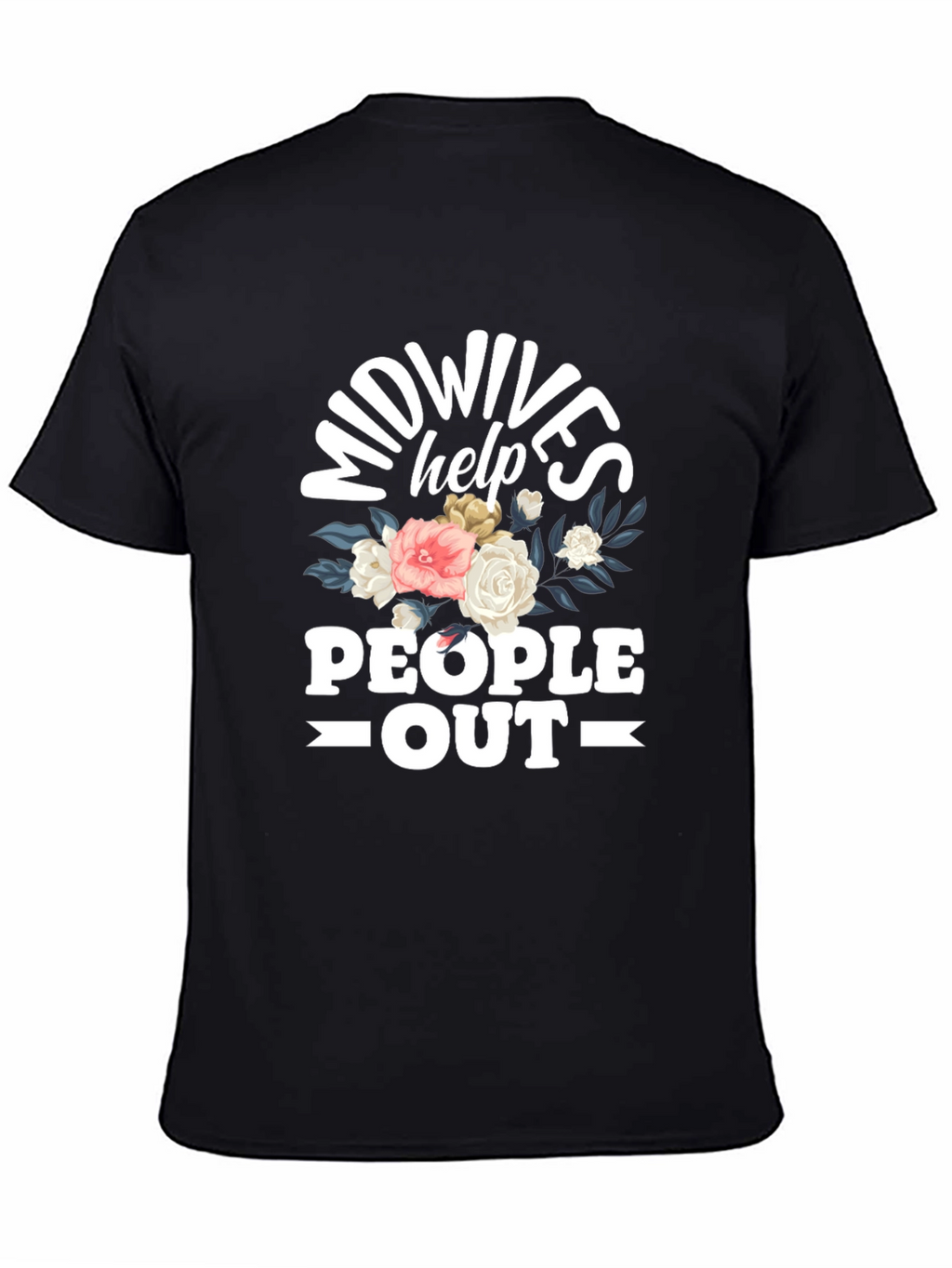 Midwives Help People Out T-Shirt