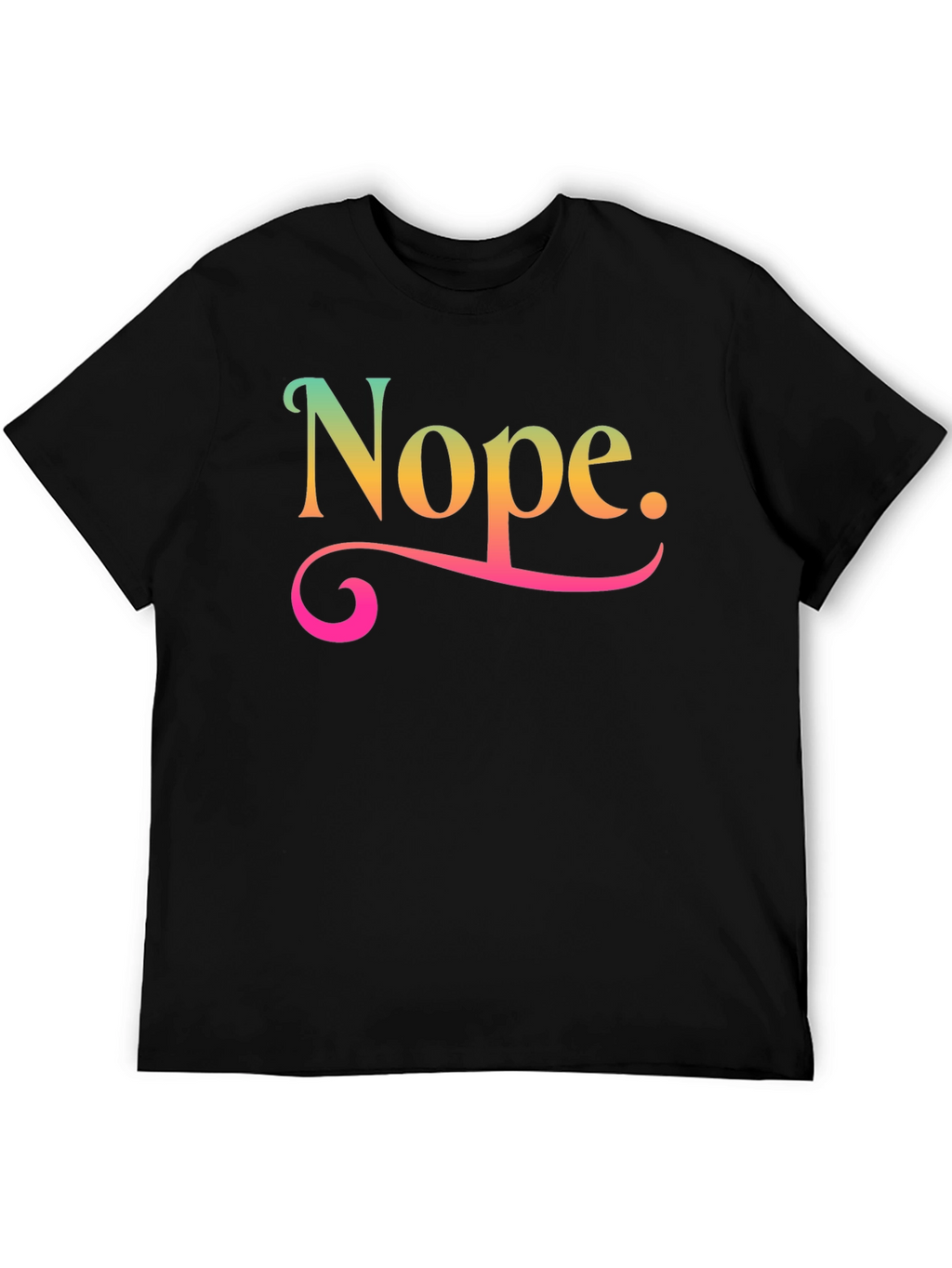 Nope Graphic T-Shirt Funny Sarcastic Tee
