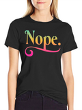 Nope Graphic T-Shirt Funny Sarcastic Tee