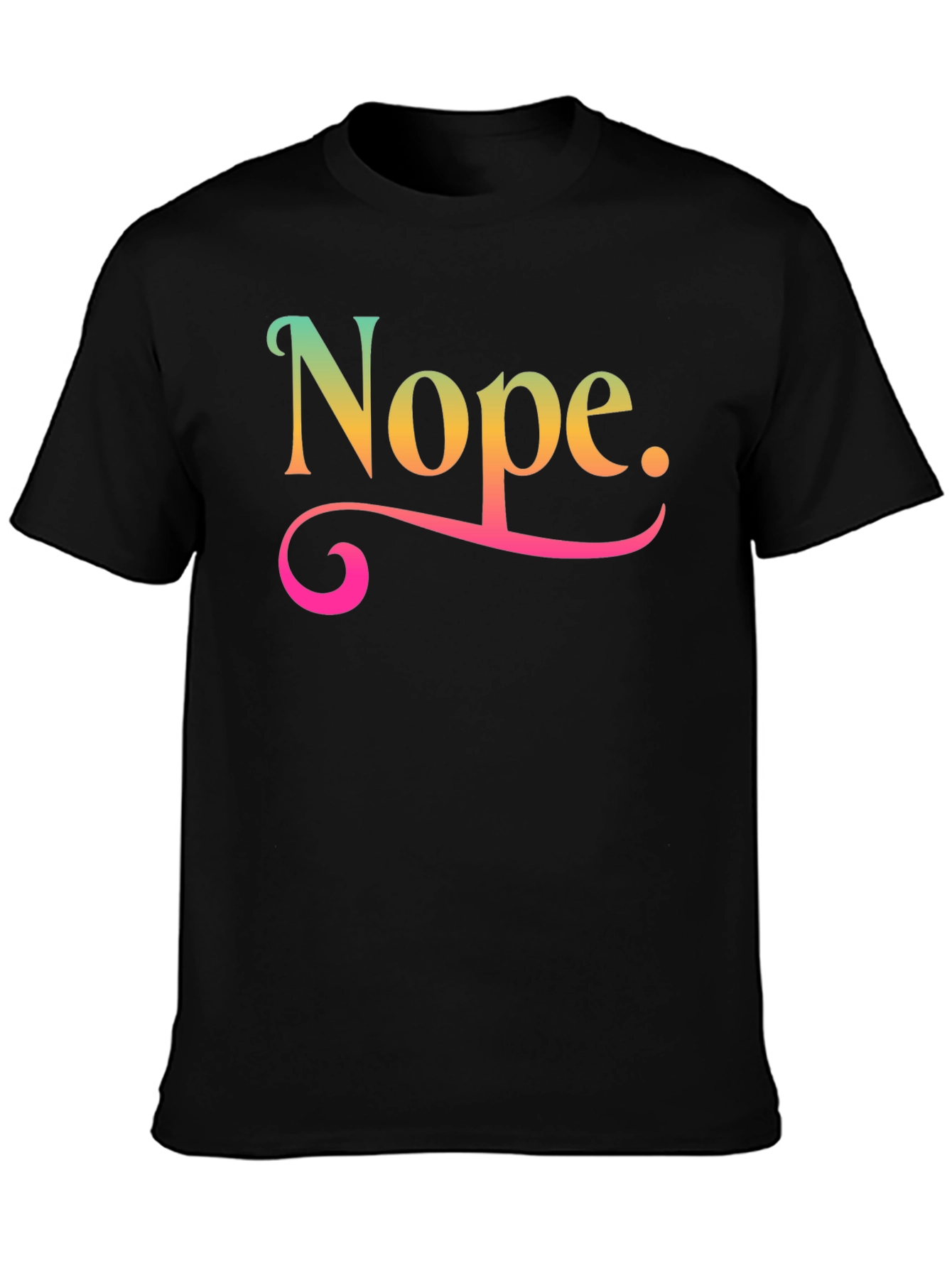Nope Graphic T-Shirt Funny Sarcastic Tee