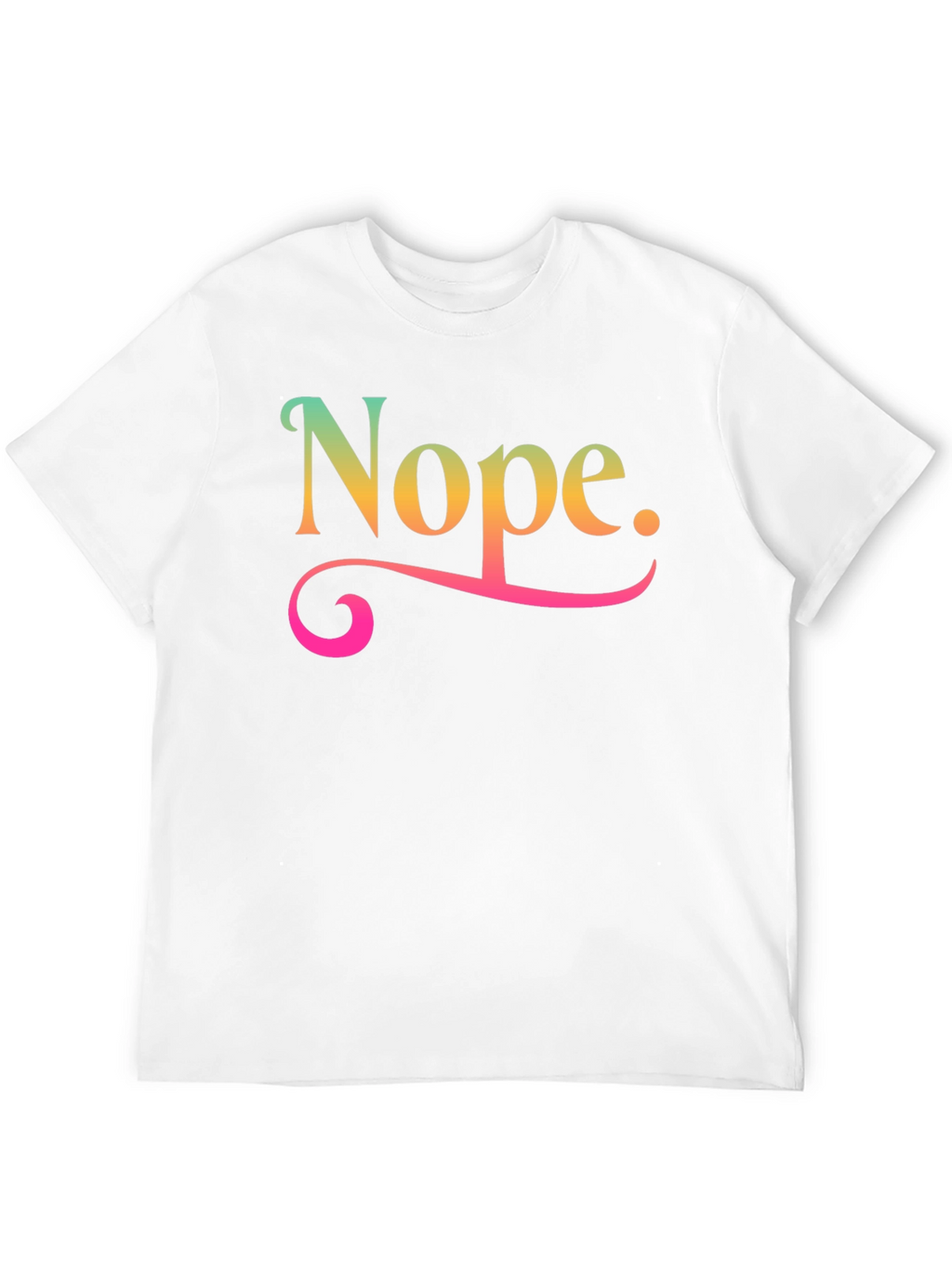 Nope Graphic T-Shirt Funny Sarcastic Tee