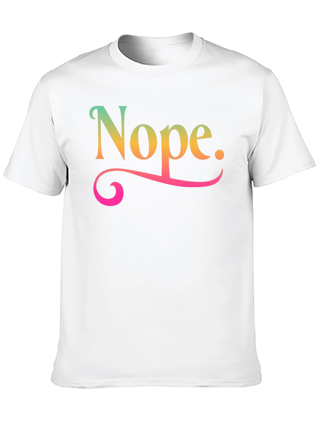Nope Graphic T-Shirt Funny Sarcastic Tee