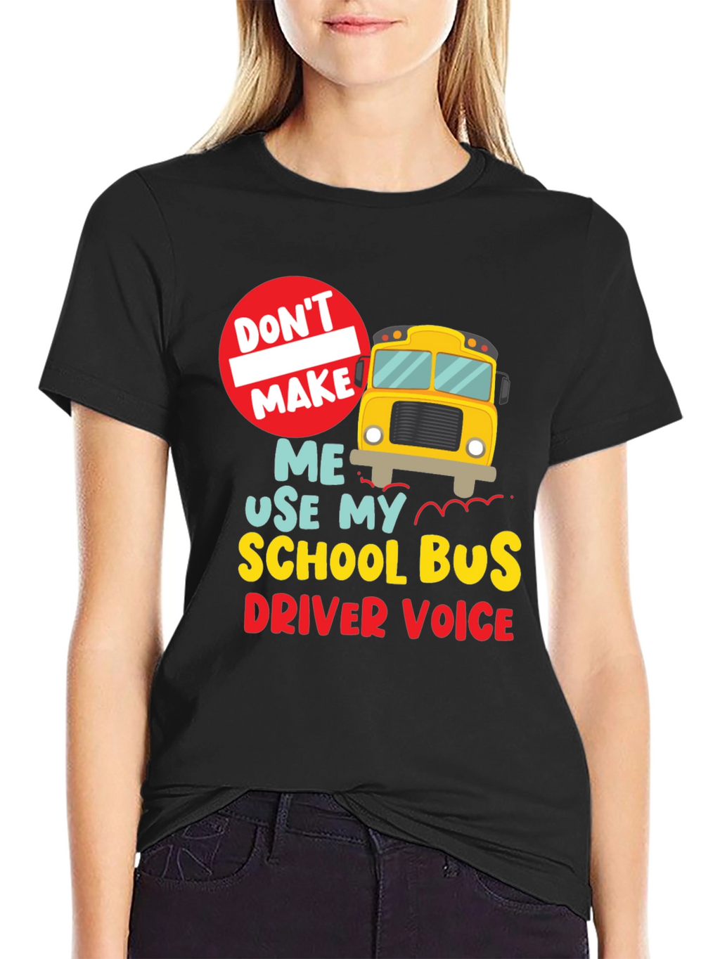 Funny School Bus Driver T-Shirt - Dont Make Me...