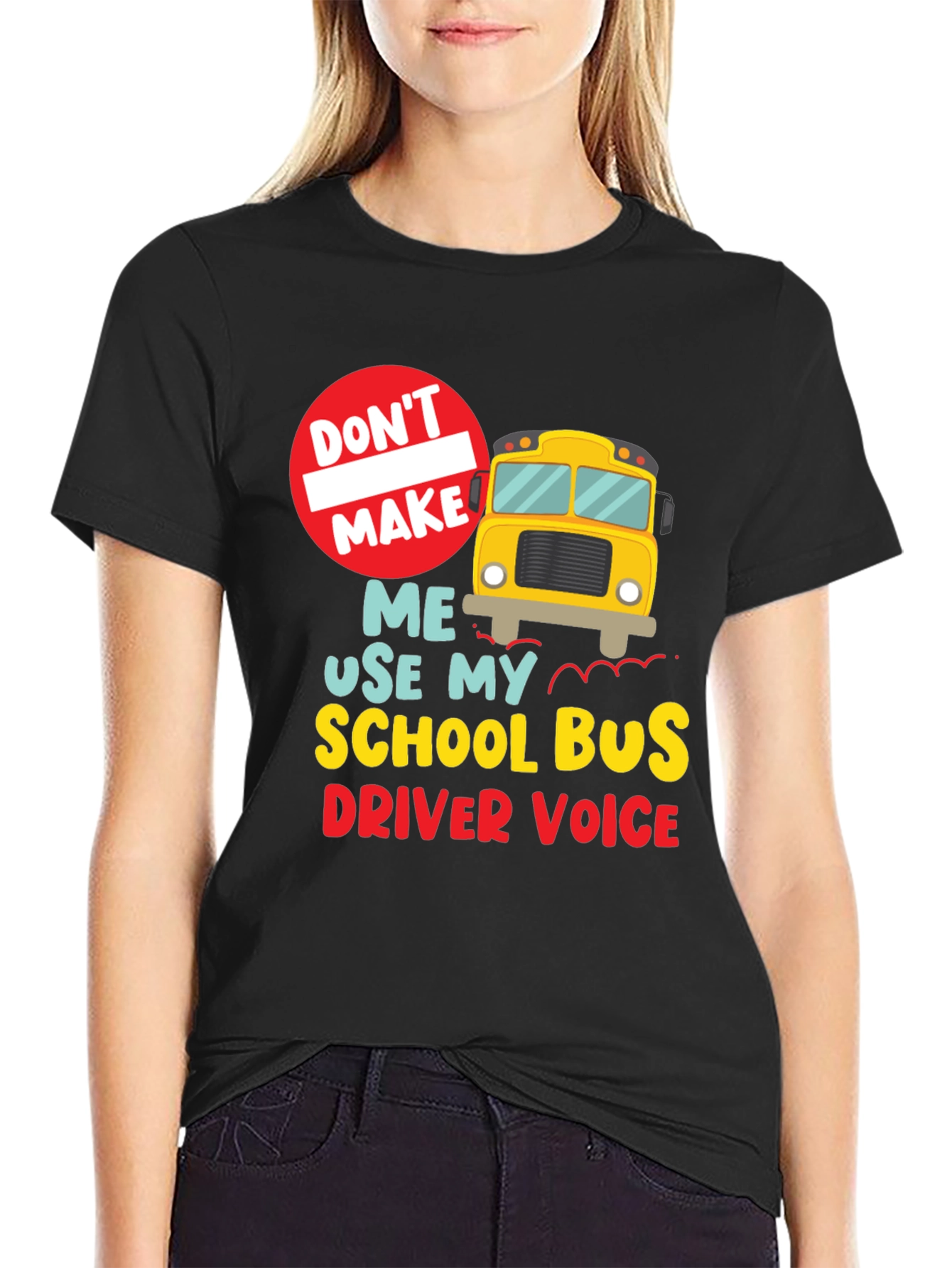Funny School Bus Driver T-Shirt - Dont Make Me...
