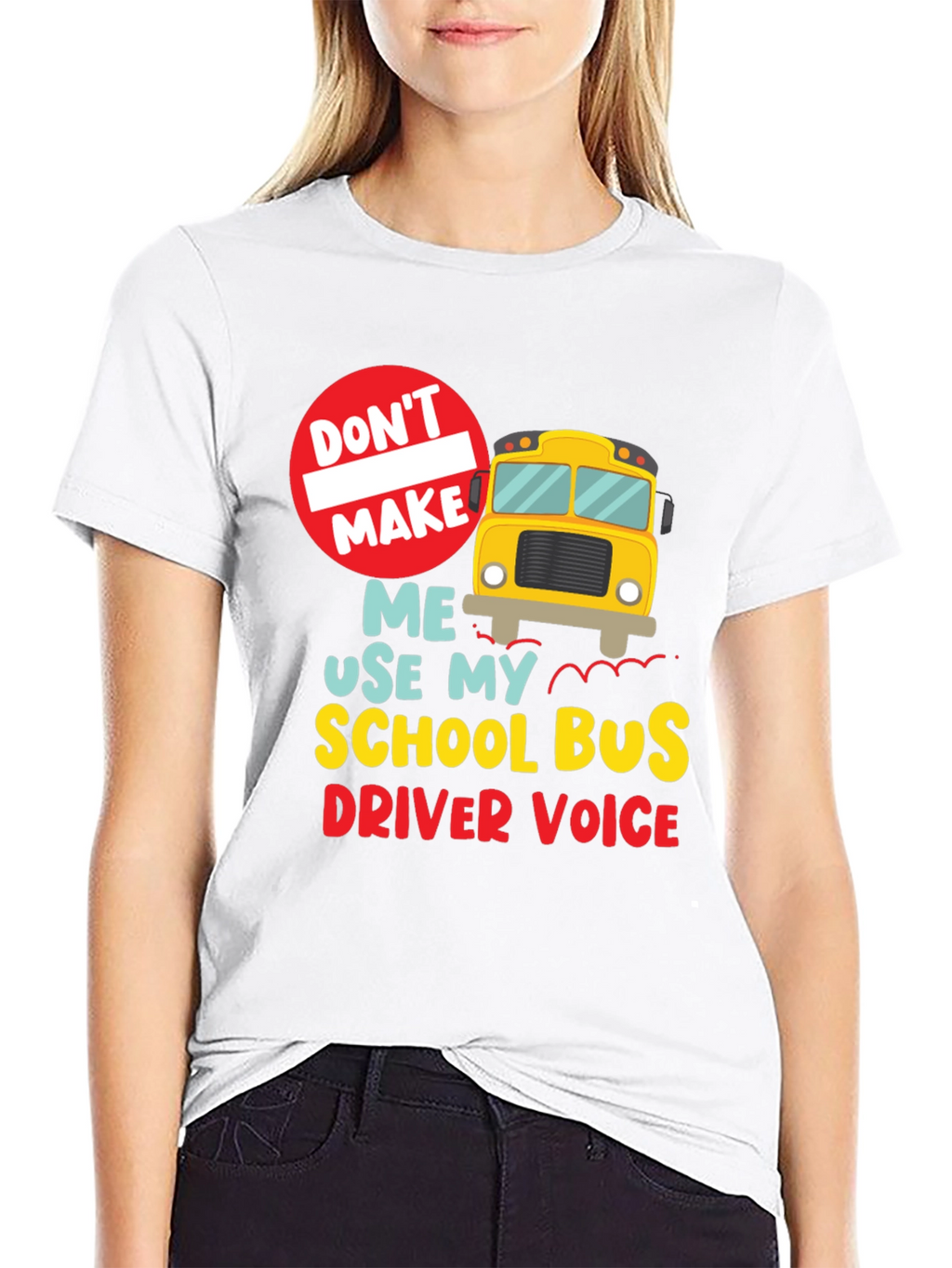 Funny School Bus Driver T-Shirt - Dont Make Me...