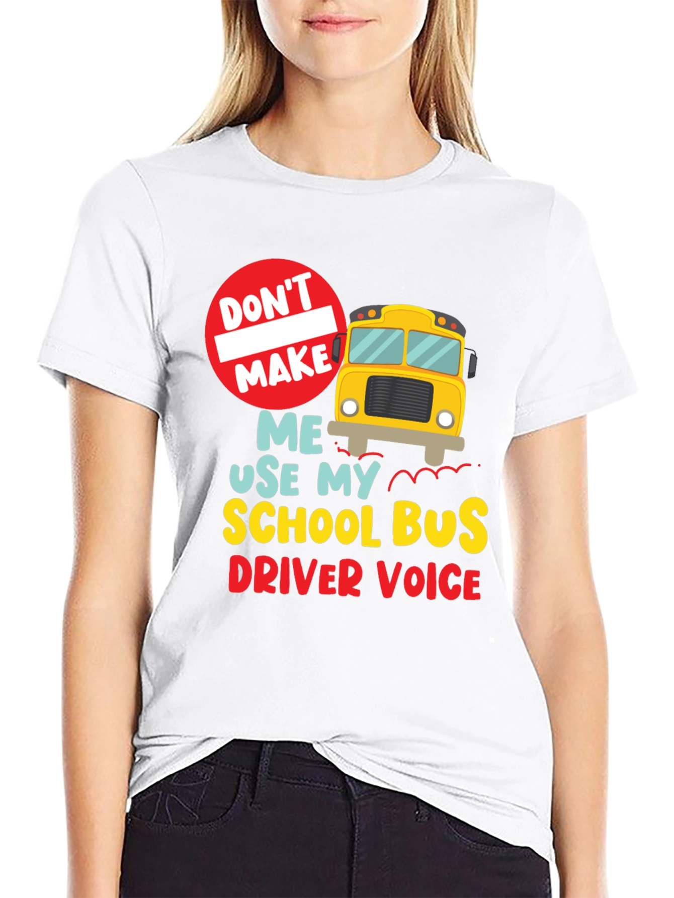 Funny School Bus Driver T-Shirt - Dont Make Me...