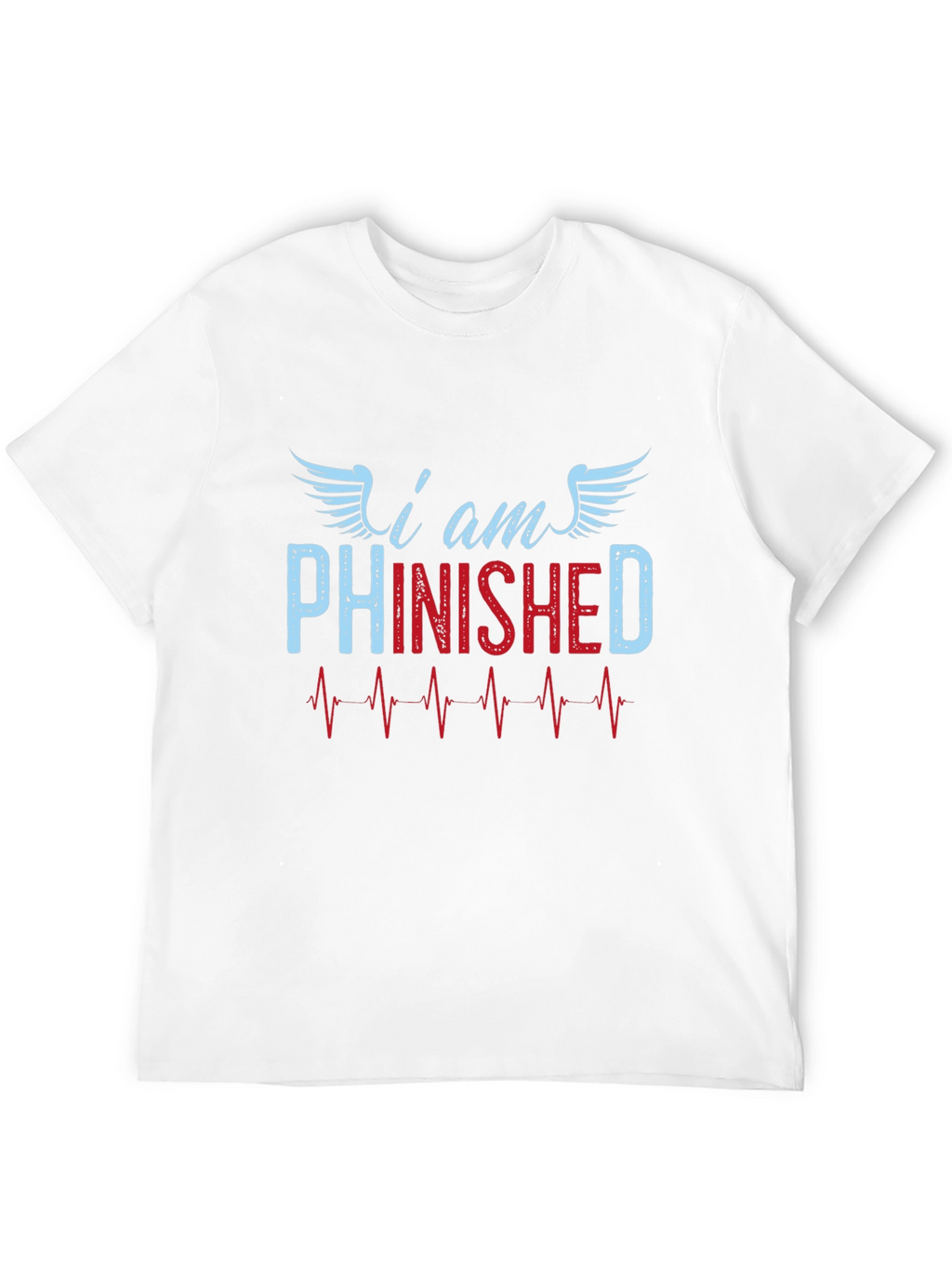 I am Phinished T-Shirt - Funny Sarcastic Tee