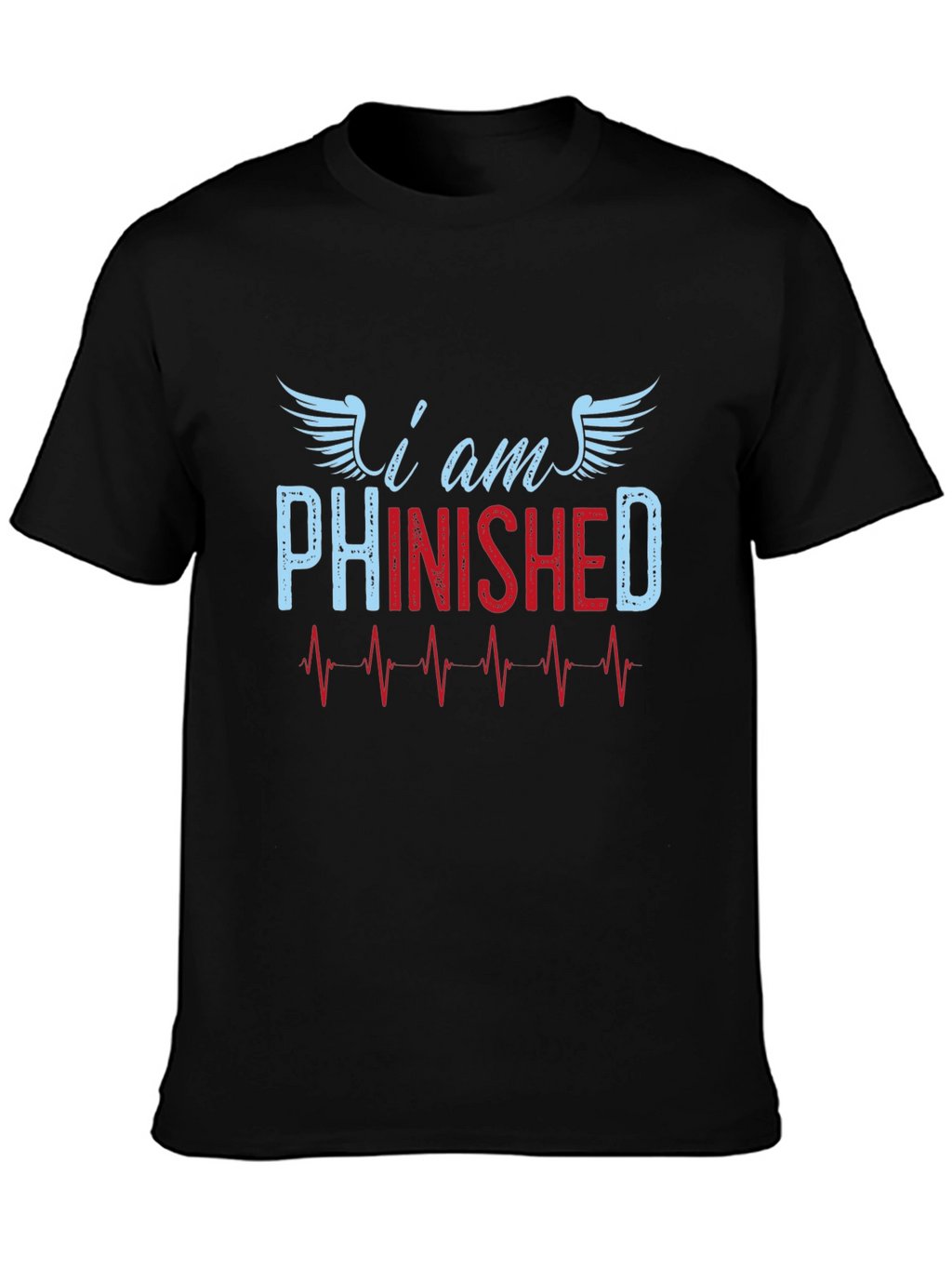 I am Phinished T-Shirt - Funny Sarcastic Tee