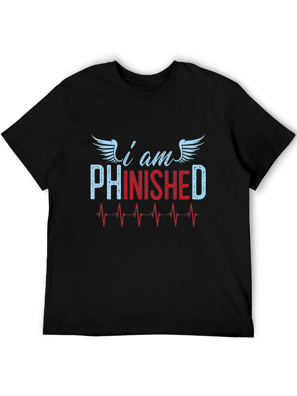 I am Phinished T-Shirt - Funny Sarcastic Tee